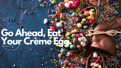 Go Ahead, Eat Your Crème Egg. It’s Worth It
